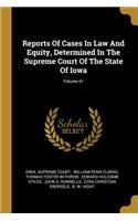 Reports Of Cases In Law And Equity, Determined In The Supreme Court Of The State Of Iowa; Volume 61