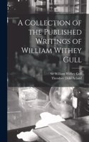 Collection of the Published Writings of William Withey Gull