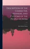 Description of the Character, Manners, and Customs of the People of India; v. 1