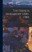 The French Monarchy (1483-1789); Volume 1