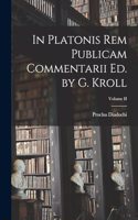 In Platonis Rem Publicam Commentarii Ed. by G. Kroll; Volume II