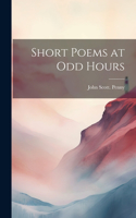 Short Poems at odd Hours