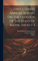 First [-third] Annual Report On The Geology Of The State Of Maine, Issues 1-3