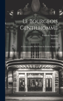 bourgeois gentilhomme; a comedyballet. With notes by Frederic Spencer