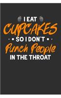 I Eat Cupcakes So I Don't Punch People In The Throat: 100 page Blank lined 6 x 9 Food Lover journal to jot down your ideas and notes