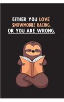 Either You Love Snowmobile Racing, Or You Are Wrong.: Yearly Home Family Planner with Philoslothical Sloth Help