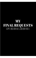 My Final Requests A Personal Journal: Notebook Diary, Power Of Attorney Journal, Notebook For Funeral Request, Bereavement Journal A5 Paperback (6 X 9 Inches)100 High Quality Lined Pages