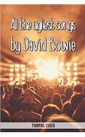 All the ugliest songs by David Bowie