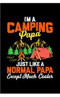 I'm a Camping Papa Just Like a Normal Papa Except Much Cooler: College Ruled Lined Paper, 120 pages, 6 x 9