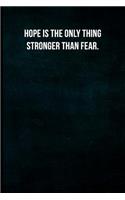 Hope is the only thing stronger than fear.: Blank Lined Journal with Soft Matte Cover