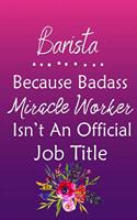 Barista Because Bad Ass Miracle Worker Isn't An Official Job Title