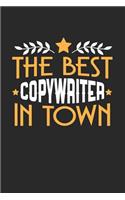 The Best Copywriter in Town: 6x9 inches college ruled notebook, 120 Pages, Composition Book and Journal, funny gift for your favorite Copywriter