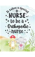 It Takes A Special Nurse To Be A Orthopedic Nurse: Orthopedic Nurse Weekly Planner - Journal Pages Included For Nurses (RN) To Keep Things Organize- Large 8.5x11 Lined Diary Notebook To Write In