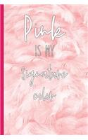 Pink Is My Signature Color