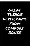Great Things Never Came From Comfort Zones&#65533;
