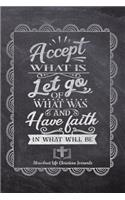 Accept What Is Let Go Of What Was And Have Faith In What Will Be
