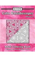 Calm Kaleidoscopes Adult Coloring Book, Volume 5