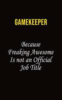 Gamekeeper Because Freaking Asweome Is Not An Official Job Title: Career journal, notebook and writing journal for encouraging men, women and kids. A framework for building your career.