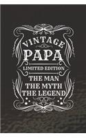 Vintage Papa Limited Edition The Man The Myth The Legend: Family life Grandpa Dad Men love marriage friendship parenting wedding divorce Memory dating Journal Blank Lined Note Book Gift