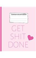 Composition Notebook Get Shit Done