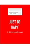 Graph Composition Notebook: Math, Physics, Science Exercise Book - Just Be Happy Funny Sayings Motivational Positivity Gift - Red 5x5 Graph Paper - Back To School Gift For Kids