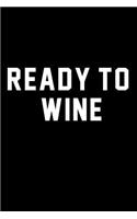Ready to Wine