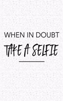 When in Doubt Take a Selfie