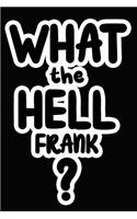 What the Hell Frank?