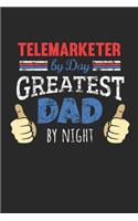 Telemarketer by Day, Greatest Dad by Night: 6x9 Funny Dot Grid Notebook or Journal for Co-Workers, Colleagues, Friends and Family Members who are Dads