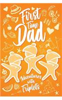 First Time Dad Adventures With Triplets: Cute First Fathers Day with Triplet Dabbing Babies for 1st Time Dads. Unique Novelty Gift Journal Notebook, Diary & Sentimental Keepsake