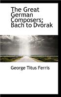 The Great German Composers: Bach to DV Rak