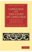 Language and the Study of Language: Twelve Lectures on the Principles of Linguistic Science(Cambridge Library Collection - Linguistics)