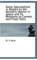 Some Speculations in Regard to the Meteoric Matter in Space and Its Relations to Comets and Fixed St