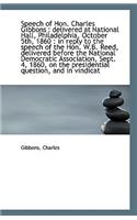 Speech of Hon. Charles Gibbons: Delivered at National Hall, Philadelphia, October 5th, 1860: In Re