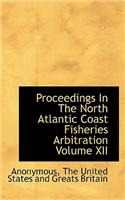 Proceedings in the North Atlantic Coast Fisheries Arbitration Volume XII