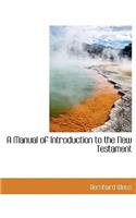A Manual of Introduction to the New Testament