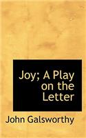 Joy; A Play on the Letter: (English)