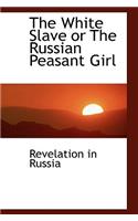The White Slave or the Russian Peasant Girl