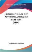 Princess Myra And Her Adventures Among The Fairy Folk (1880)