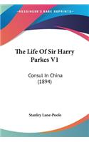 Life Of Sir Harry Parkes V1: Consul In China (1894)