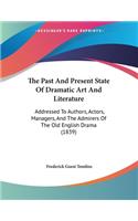 The Past And Present State Of Dramatic Art And Literature