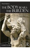 The Body Bears the Burden