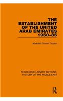 The Establishment of the United Arab Emirates 1950-85