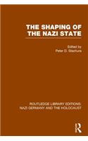 The Shaping of the Nazi State (RLE Nazi Germany & Holocaust)
