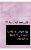 Bird Studies in Twenty Four Lessons