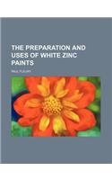 The Preparation and Uses of White Zinc Paints