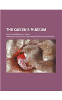 The Queen's Museum; And Other Fanciful Tales