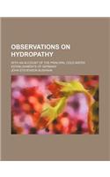 Observations on Hydropathy; With an Account of the Principal Cold Water Establishments of Germany