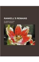Rankell's Remains; An American Novel