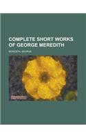 Complete Short Works of George Meredith: (English)